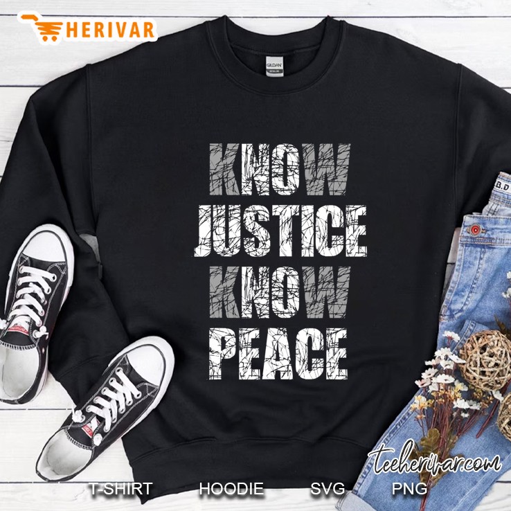 Know Justice No Peace Shirt Black Pride History Protest Gift Sweatshirt