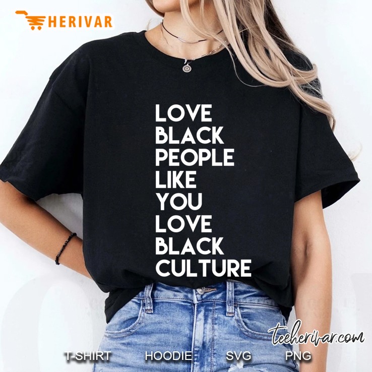 Love Black People Like You Love Black Culture Black Business Ladies Tee