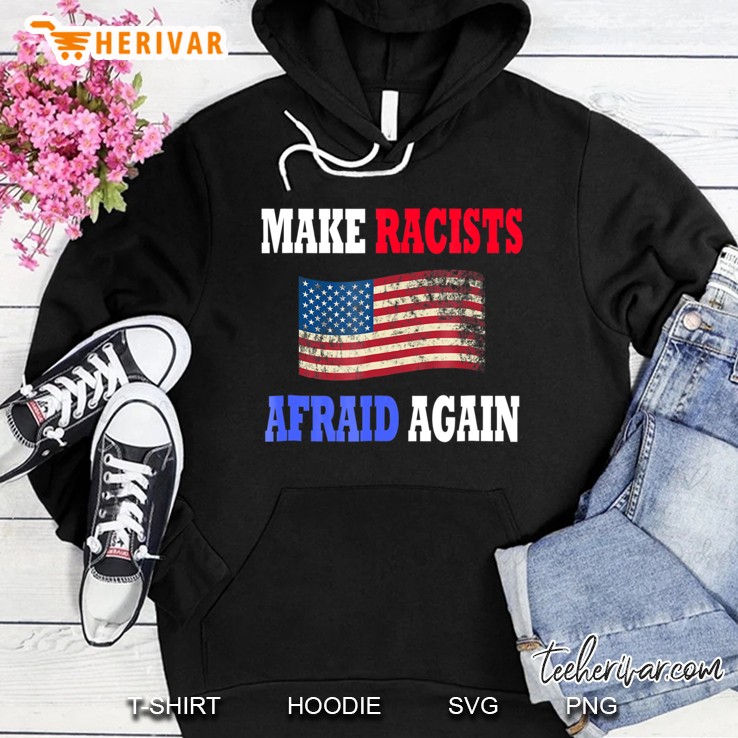 Make Racists Afraid Again Anti Racism Hoodie