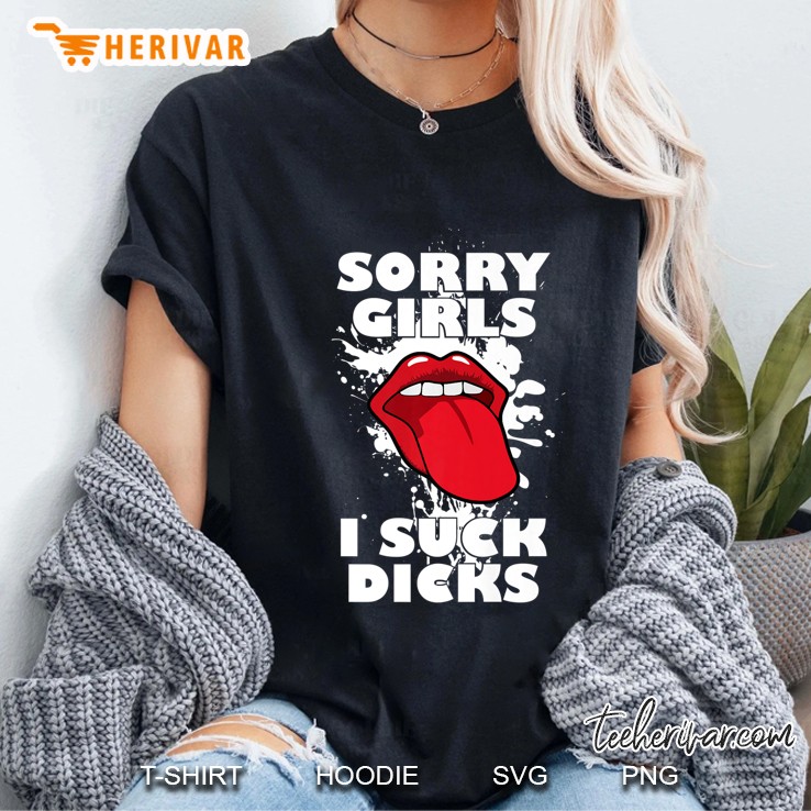 Sorry Girls I Suck Dicks Gay - Funny Gift Premium Ladies Tee