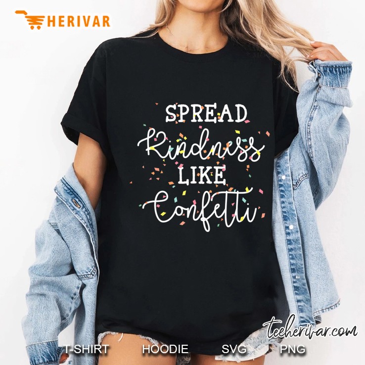 Spread Kindness Like Confetti Inspirational Cool Saying Ladies Tee
