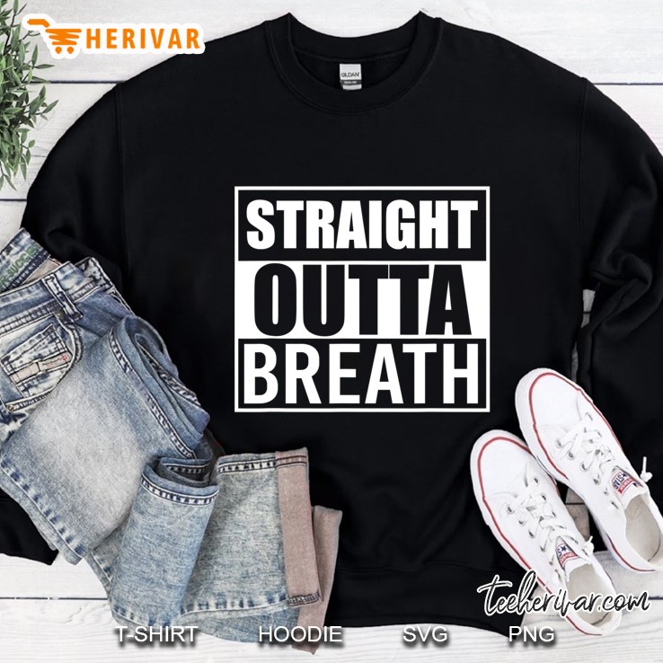 Straight Outta Breath Funny Best Gift Atlethic Workout Sweatshirt
