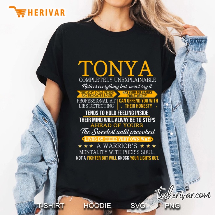 Tonya Completely Unexplainable Shirt First Name Tee Hoodie