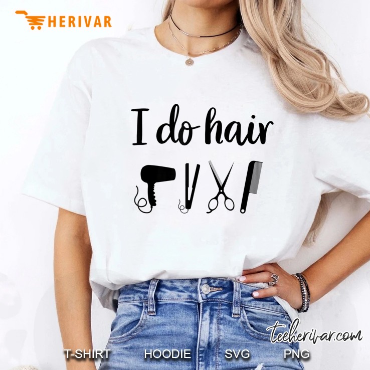 Do Hair Funny Hairstylist Hairdresser Barber Job Pride Ladies Tee