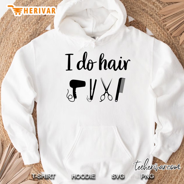 Do Hair Funny Hairstylist Hairdresser Barber Job Pride Hoodie