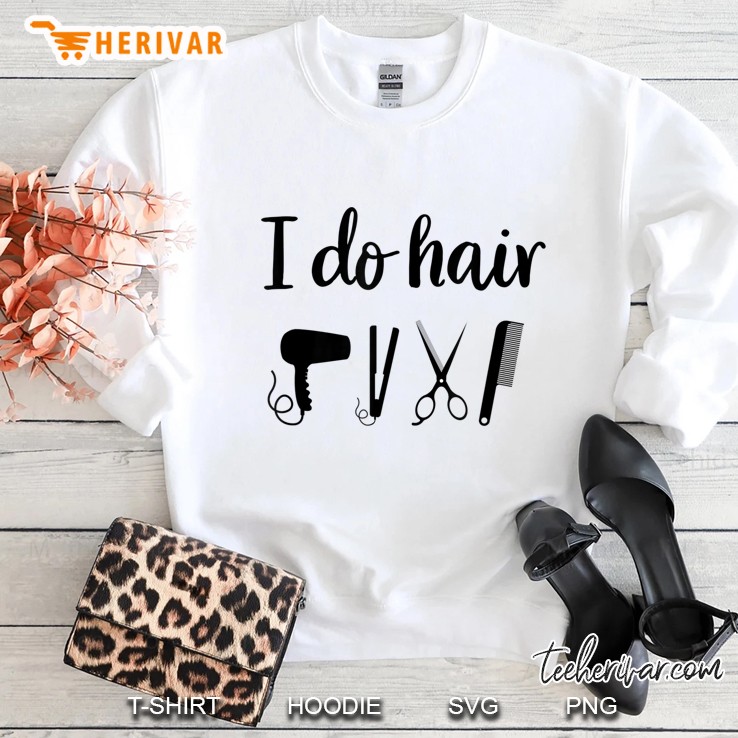 Do Hair Funny Hairstylist Hairdresser Barber Job Pride Sweatshirt