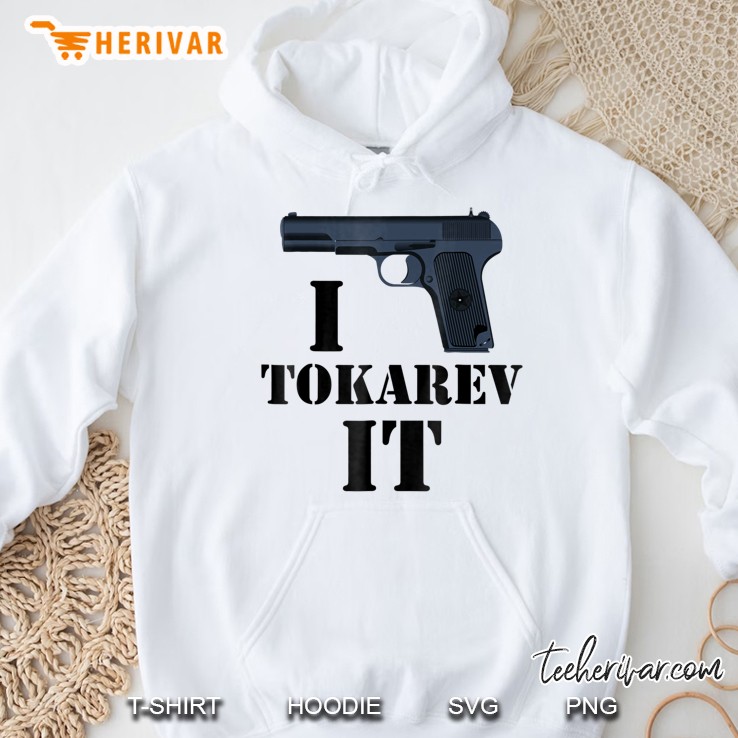 Funny I Tokarev It Firearm Enthusiast Gift Hoodie