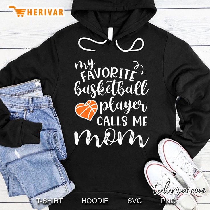 My Favorite Player Calls Me Mom Basketball Cute Funny Hoodie