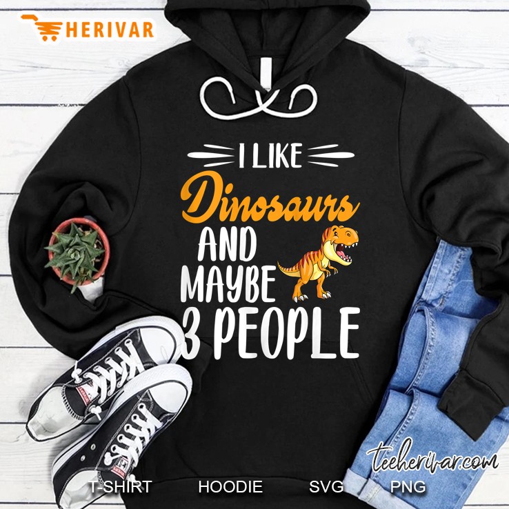 Womens Dinosaur Lover I Like Dinosaurs And Maybe 3 People Tank Top Hoodie