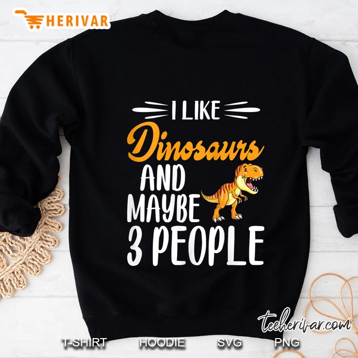 Womens Dinosaur Lover I Like Dinosaurs And Maybe 3 People Tank Top Sweatshirt