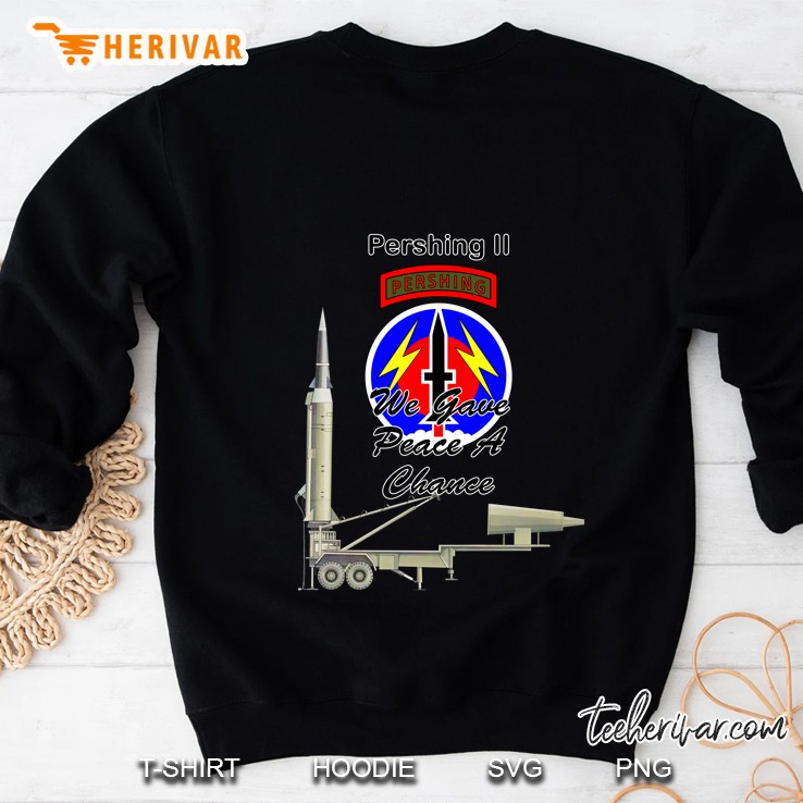 56Th Fa Pershing Ii We Gave Peace A Chance Sweatshirt