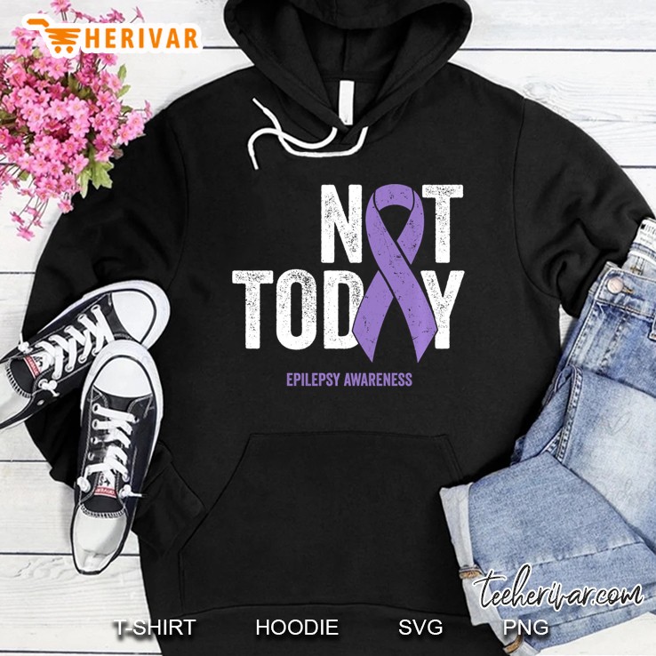 Epilepsy Awareness - Not Today Epileptic Seizure Disorder Hoodie
