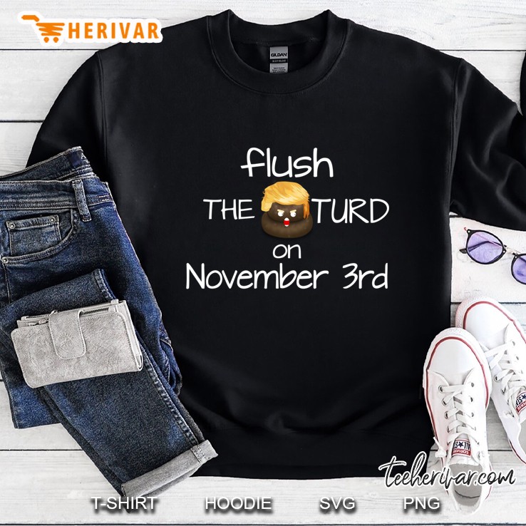 Flush The Turd On November Third Angry Trump Poop Sweatshirt