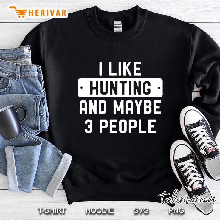 Funny Hunter Gift I Like Hunting And Maybe 3 People Mugs