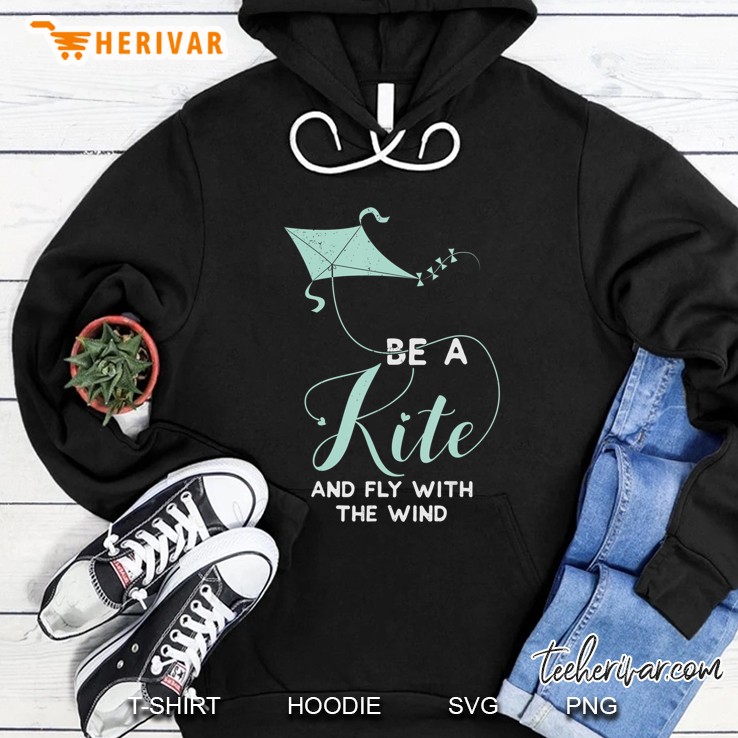 Kite Flying - Be A Kite And Fly With The Wind Hoodie