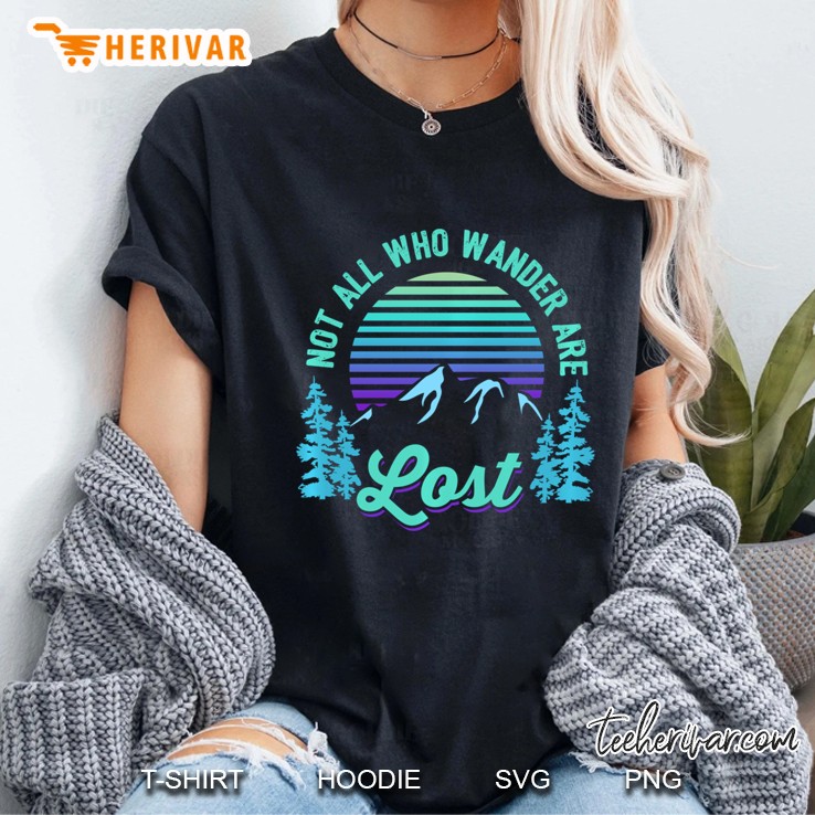 Not All Who Wander Are Lost Vintage Mountains Gift For Hiker Pullover Ladies Tee