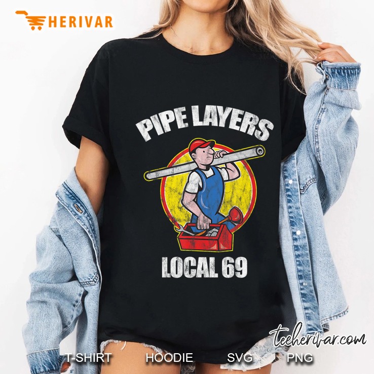 Pipe Layers Local 69 Funny Plumbing Hvac Shirt Ladies Tee