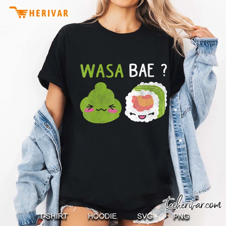 Sushi Wasa Bae Funny Distressed Sushi Lover Gift Ladies Tee