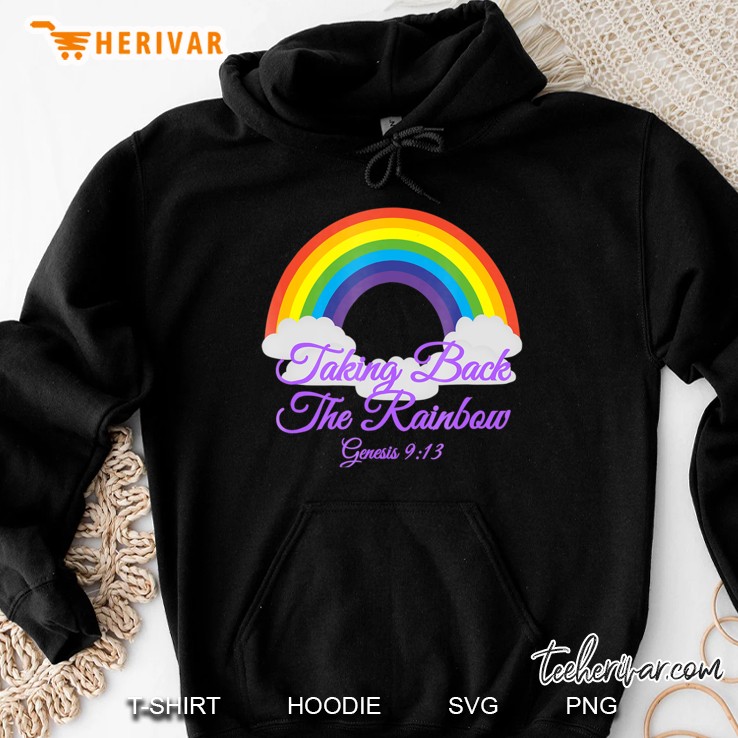 Taking Back The Rainbow Genesis 913 Bible Shirt Hoodie