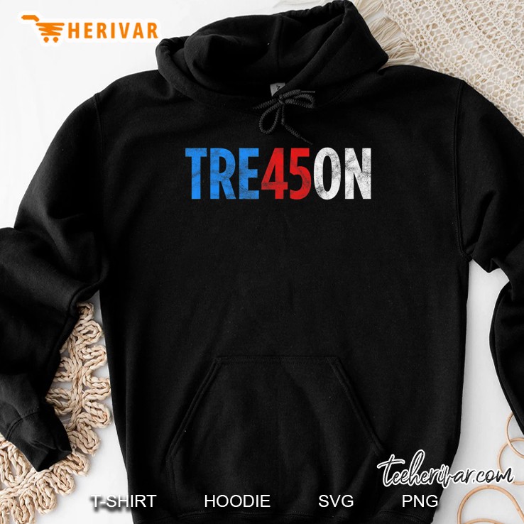 Tre45on - Best Trump Treason Vote Democrat Resistance Design Hoodie