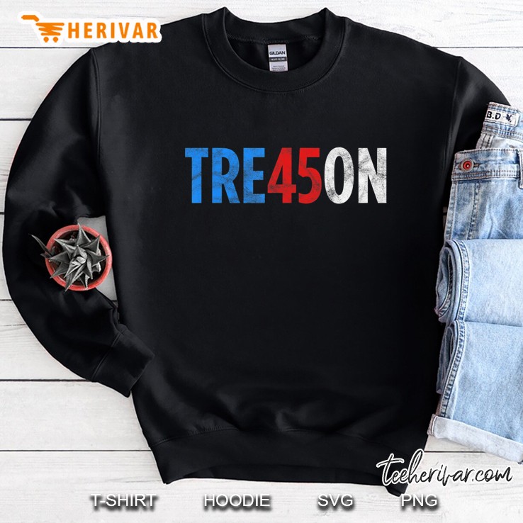 Tre45on - Best Trump Treason Vote Democrat Resistance Design Sweatshirt