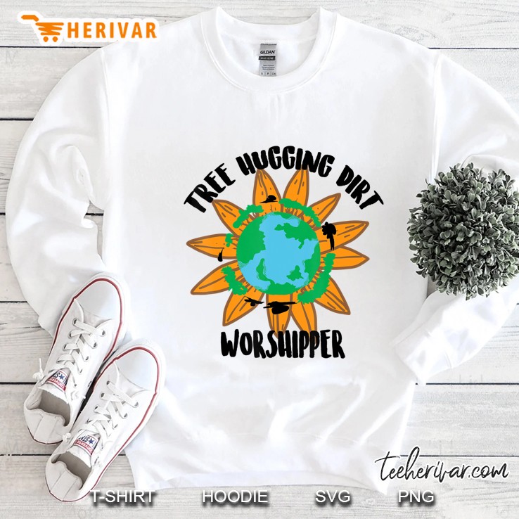 Cool Environmental Tree Hugging Dirt Worshipper Shirt Gift Sweatshirt