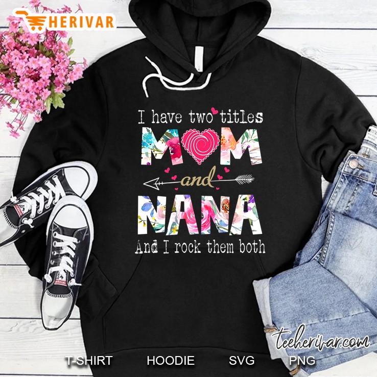 I Have Two Titles Mom And Nana And I Rock Them Both Floral Version Mugs