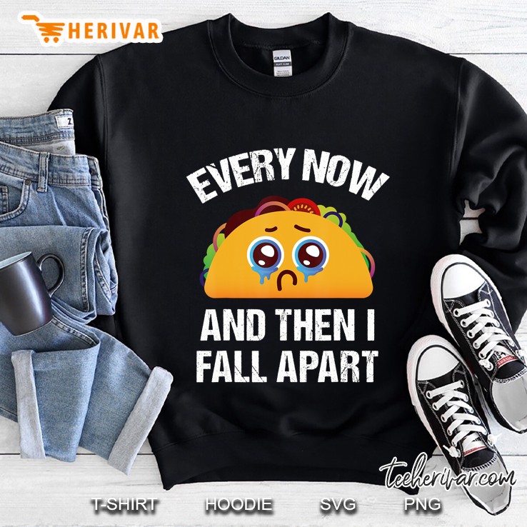 Every Now & Then I Fall Apart Taco Tuesday Mexican Fast Food Sweatshirt