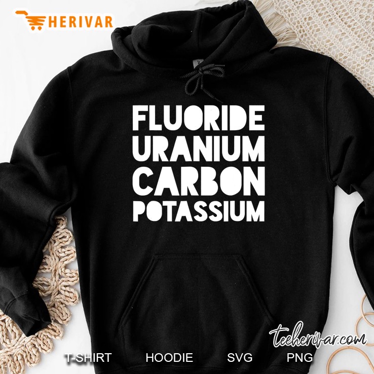 Fluorine Uranium Carbon Potassium Funny Elements Hoodie
