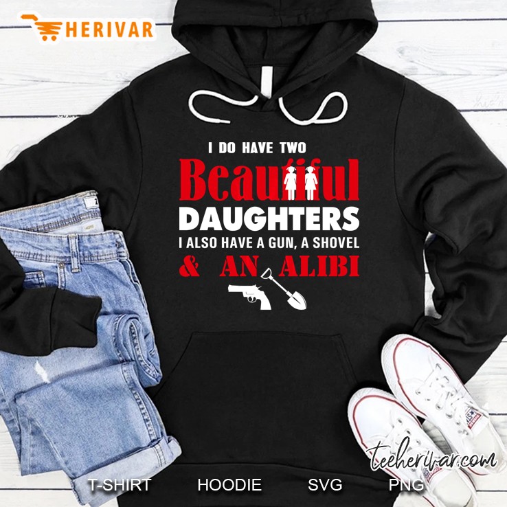 I Have Two Beautiful Daughters Gun Shovel Alibi Fun Mugs