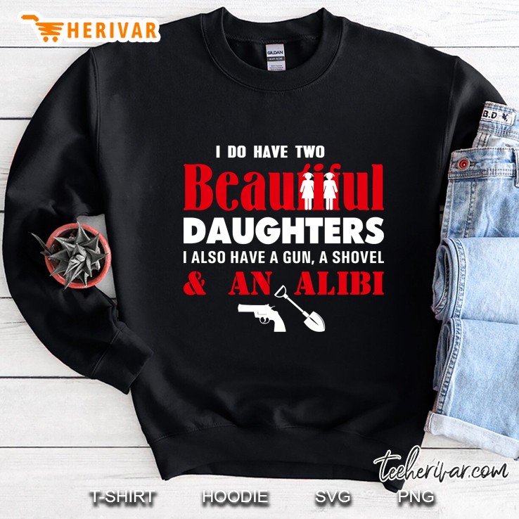 I Have Two Beautiful Daughters Gun Shovel Alibi Fun Mugs