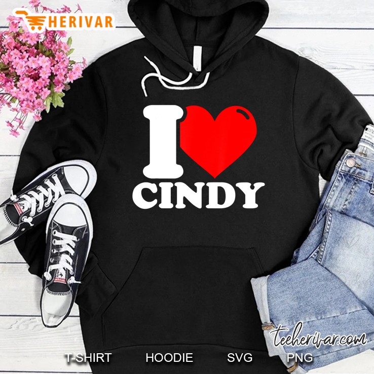 I Love Cindy Hoodie