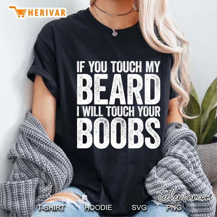 Mens If You Touch My Beard I Will Touch Your Boobs Hoodie