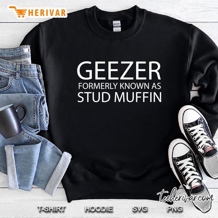 Mens Old Geezer Stud Muffin Funny Retirement Sweatshirt