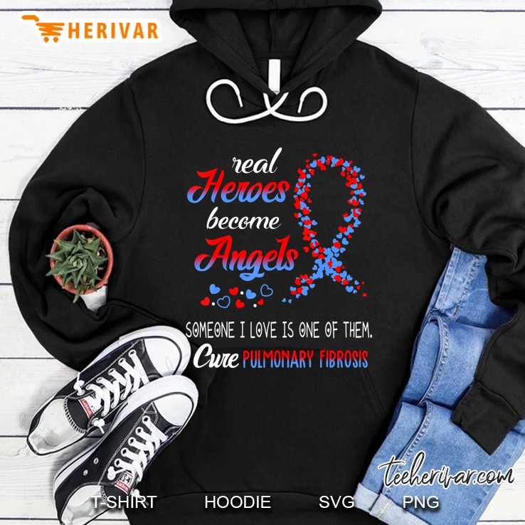 Real Heroes Become Angels Cure Pulmonary Fibrosis Shirt Hoodie
