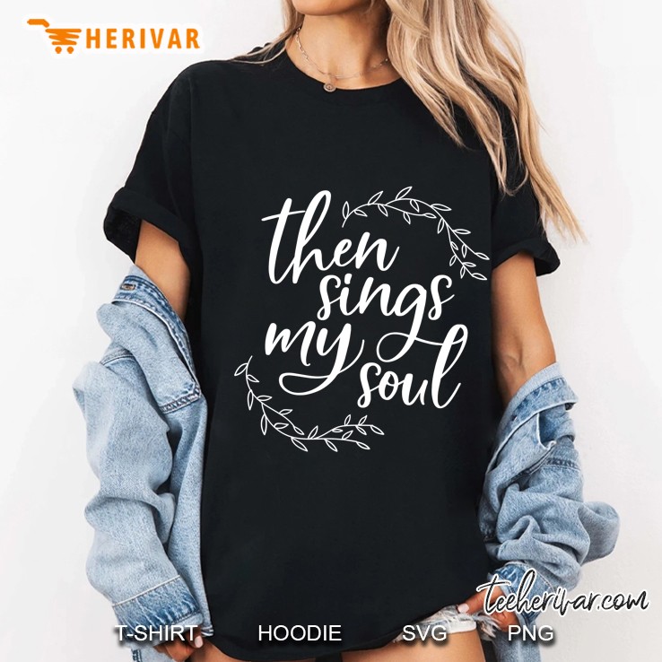 Then Sings My Soul Religious Ladies Tee