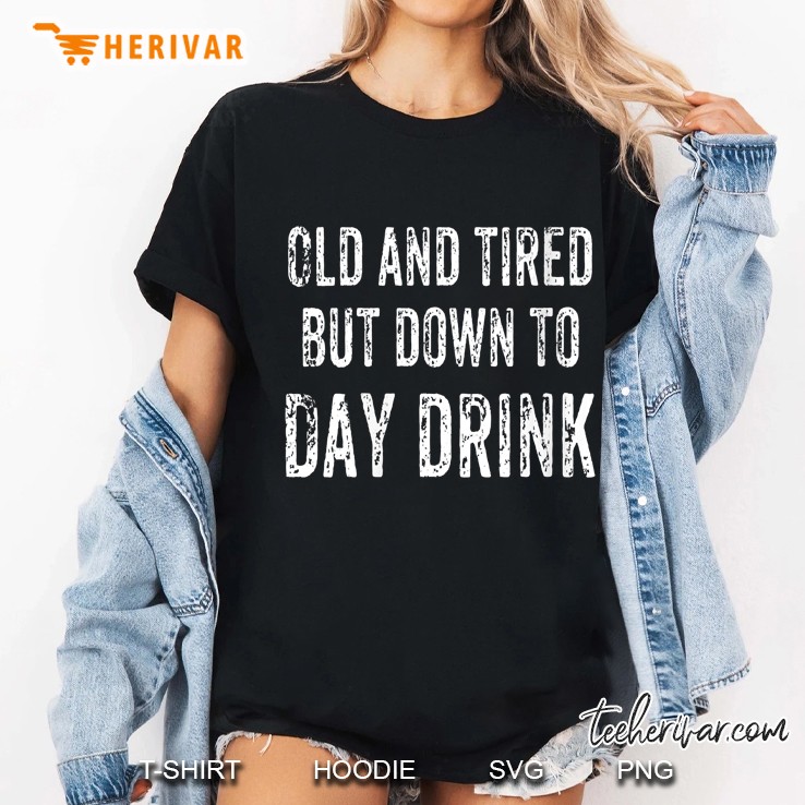 Womens Awesome Funny Old And Tired But Down To Day Drink Saying V-Neck Ladies Tee