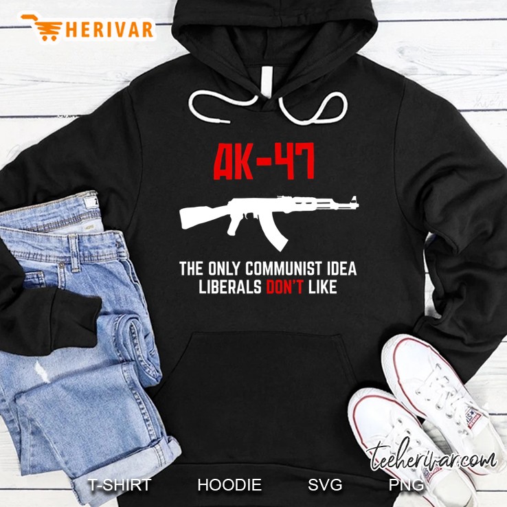 Ak-47 The Only Communist Idea Liberals Don