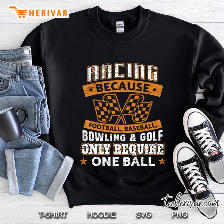 Car Racing Funny Racing One Ball Race Drag Stock Racing Sweatshirt
