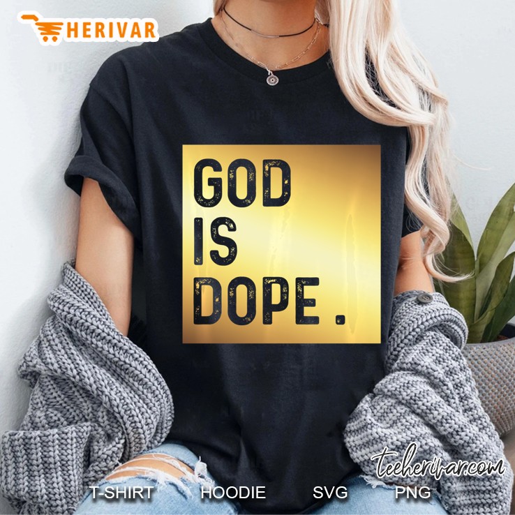 God Is Dope Gold Funny Christian Faith Believer Gift Pullover Ladies Tee