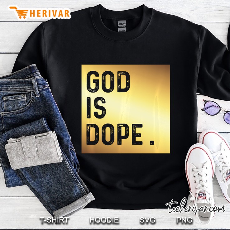 God Is Dope Gold Funny Christian Faith Believer Gift Pullover Sweatshirt