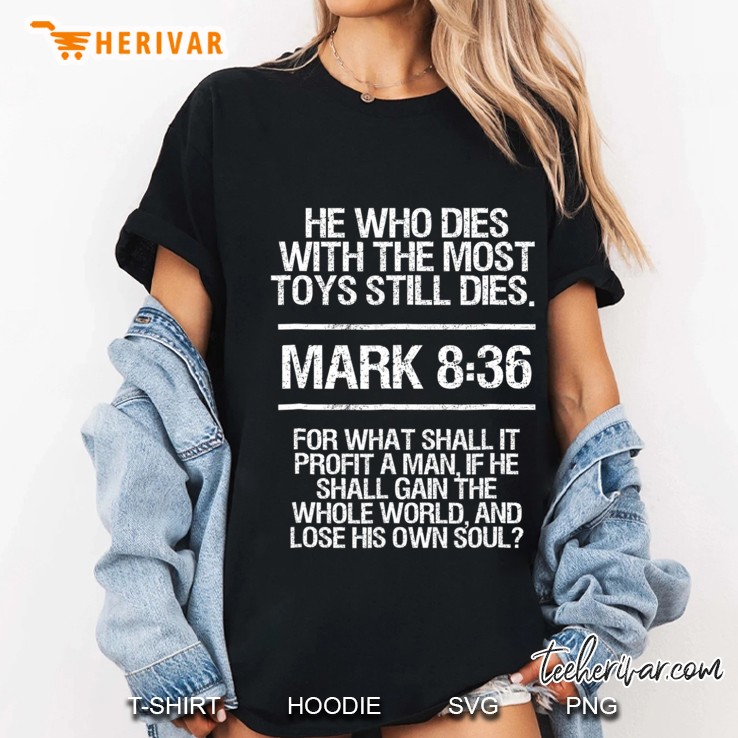 He Who Dies With The Most Toys, Bible Verse, Funny . Ladies Tee