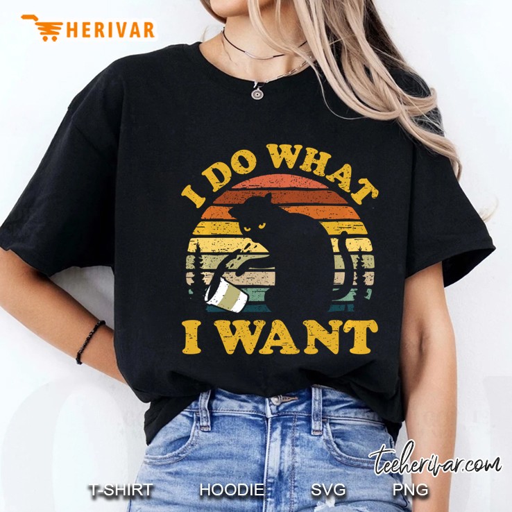 I Do What Want Funny Cat Mom Dad Lover Vintage Cute Gift Pullover Ladies Tee