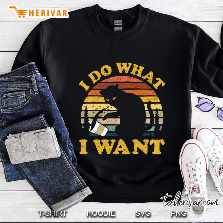 I Do What Want Funny Cat Mom Dad Lover Vintage Cute Gift Pullover Sweatshirt