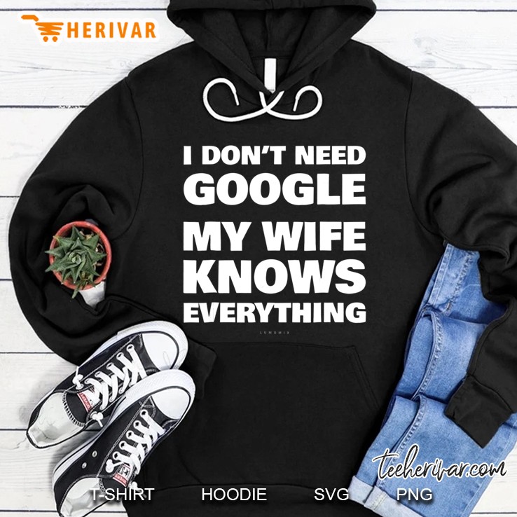 I Don't Need Google My Wife Knows Everything Funny Tshirts Mugs