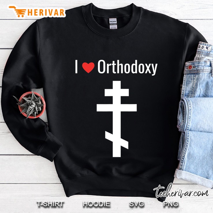 I Love Eastern Orthodoxy; Orthodox Ancient Byzantine Faith Sweatshirt
