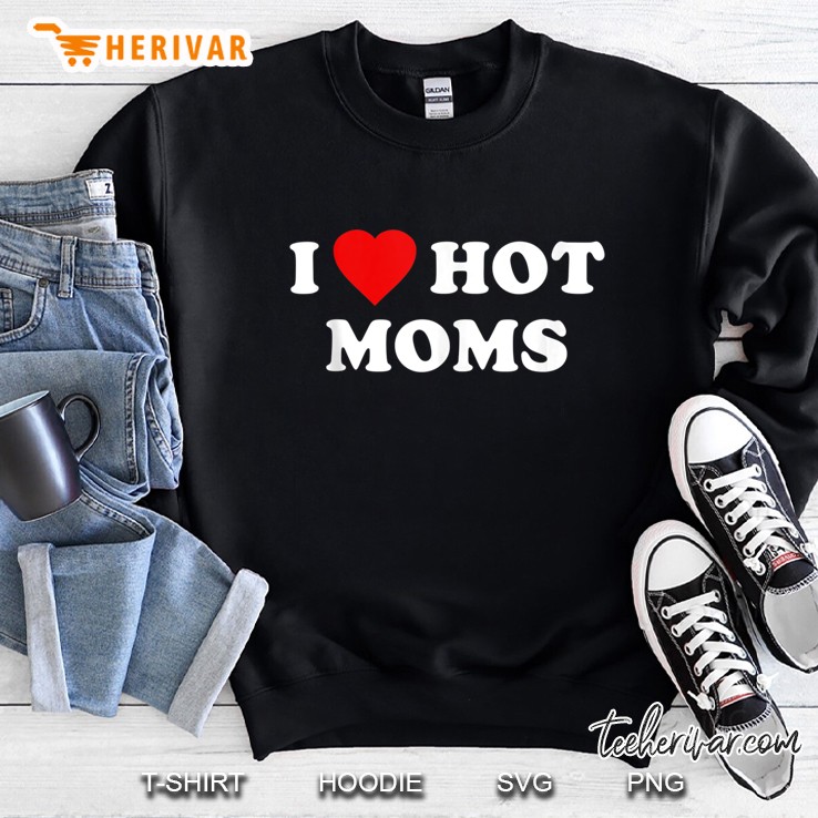 I Love Hot Moms Tank Top Sweatshirt