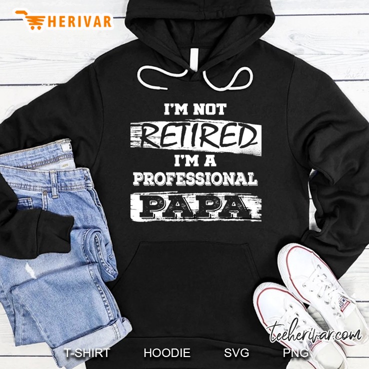 I'm Not Retired I'm A Professional Papa Pullover Mugs