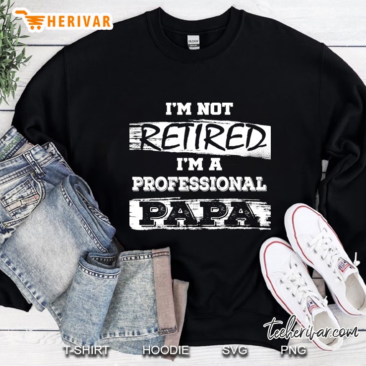 I'm Not Retired I'm A Professional Papa Pullover Mugs