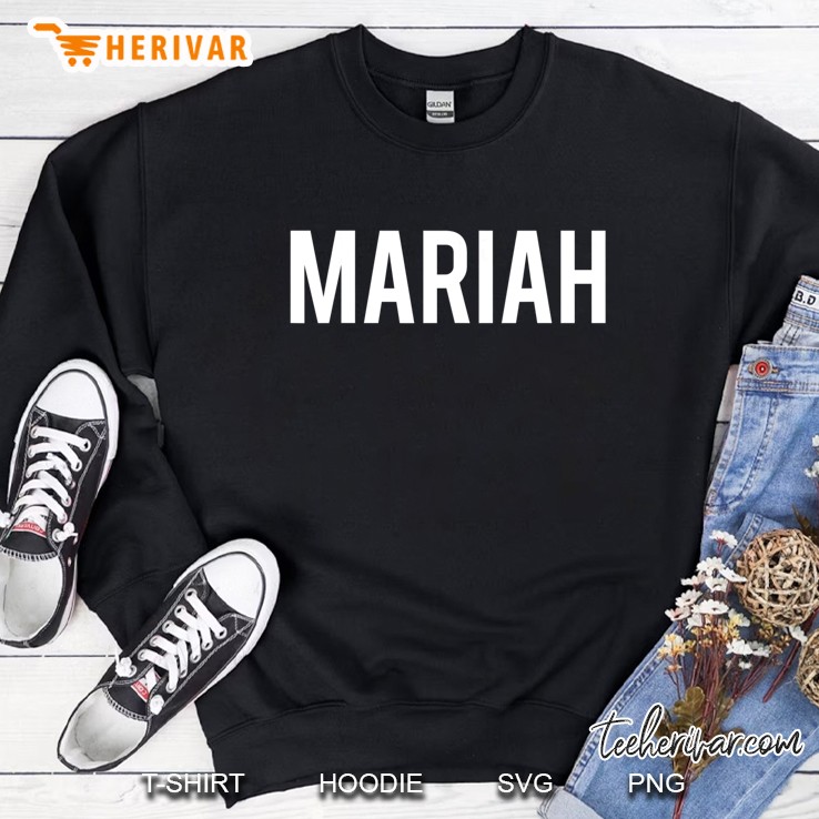 Mariah - Cool New Funny Name Fan Cheap Gift Tee Sweatshirt
